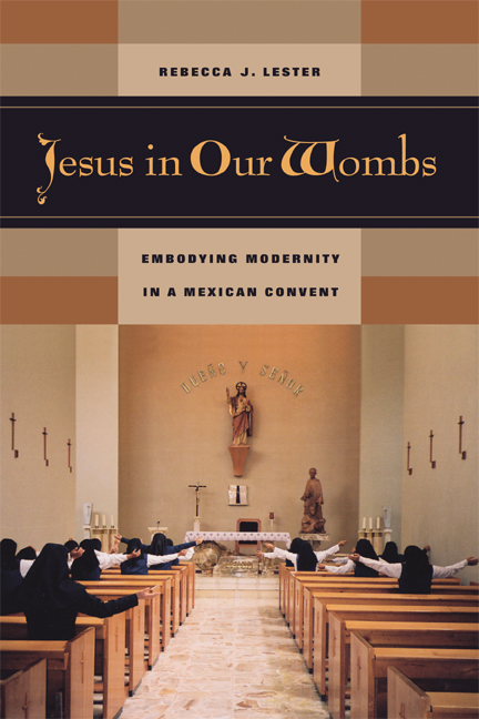 Jesus in Our Wombs: Embodying Modernity in a Mexican Convent