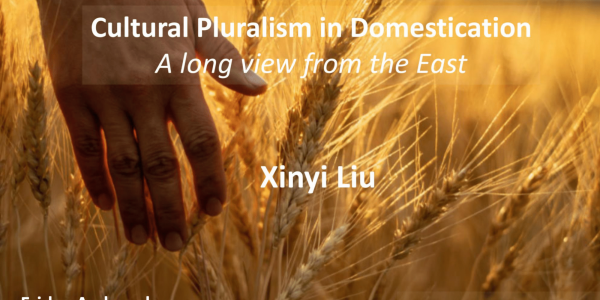 CANCELLED Friday Archaeology: Cultural Pluralism in Domestication: A long view from the east.