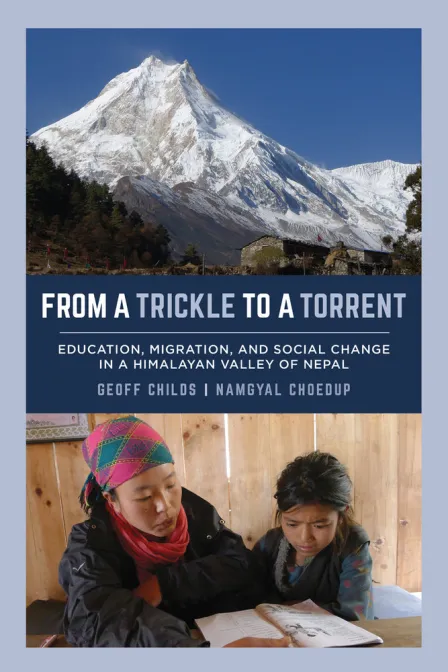 From a Trickle to a Torrent Education, Migration, and Social Change in a Himalayan Valley of Nepal